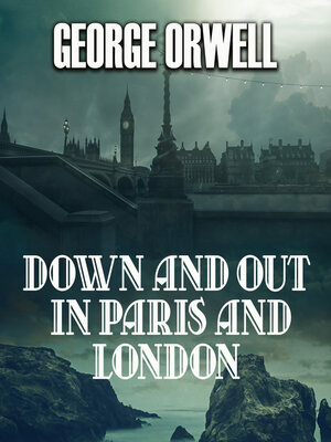cover image of Down and Out in Paris and London